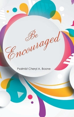 Be Encouraged by Boone, Psalmist Cheryl A.