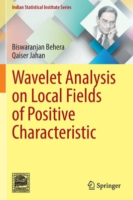 Wavelet Analysis on Local Fields of Positive Characteristic by Behera, Biswaranjan