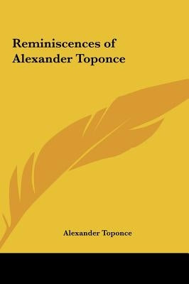 Reminiscences of Alexander Toponce by Toponce, Alexander