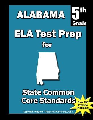 Alabama 5th Grade ELA Test Prep: Common Core Learning Standards by Treasures, Teachers'