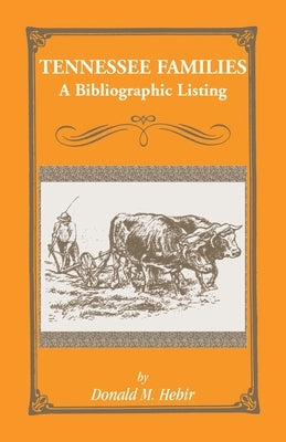 Tennessee Families: A Bibliography of Books about Tennessee Families by Hehir, Donald M.