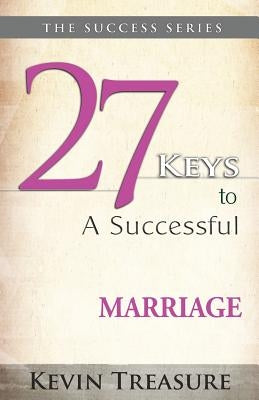 27 Keys to a Successful Marriage by Treasure, Kevin A.