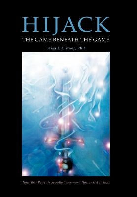 Hijack: The Game Beneath the Game by Clymer, Leisa J.