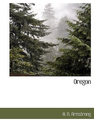 Oregon by Armstrong, A. N.