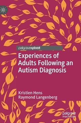 Experiences of Adults Following an Autism Diagnosis by Hens, Kristien