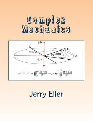 Complex Mechanics: 3D derivation of Euler's Identity by Eller, Jerry H.