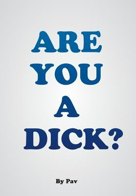 Are You A Dick? by Pav