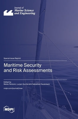 Maritime Security and Risk Assessments by Perkovic, Marko