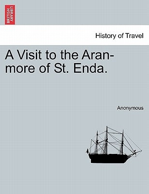 A Visit to the Aran-More of St. Enda. by Anonymous