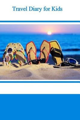 Travel Diary for Kids by Alyea, Tom