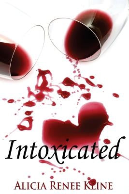 Intoxicated by Kline, Alicia Renee
