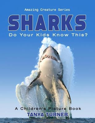 SHARKS Do Your Kids Know This?: A Children's Picture Book by Turner, Tanya