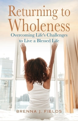 Returning to Wholeness by Fields, Brenna J.