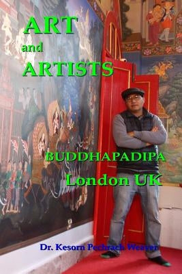 Art and Artists: Buddhapadipa London UK by Weaver, Kesorn Pechrach