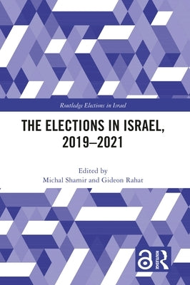 The Elections in Israel, 2019-2021 by Shamir, Michal