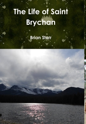 The Life of Saint Brychan by Starr, Brian