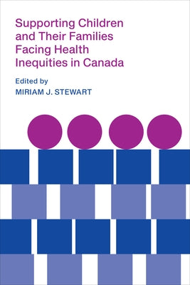 Supporting Children and Their Families Facing Health Inequities in Canada by Stewart, Miriam J.