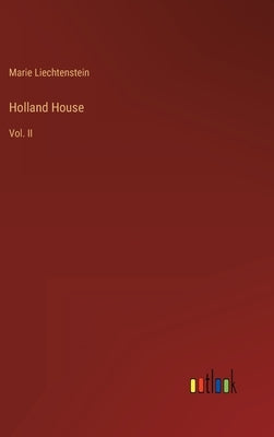 Holland House: Vol. II by Liechtenstein, Marie
