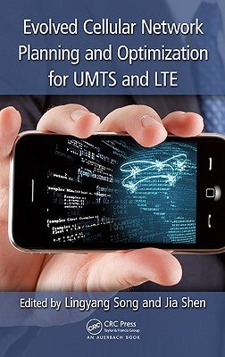 Evolved Cellular Network Planning and Optimization for Umts and Lte by Song, Lingyang
