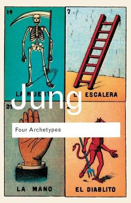 Four Archetypes: Mother, Rebirth, Spirit, Trickster by Jung, C. G.