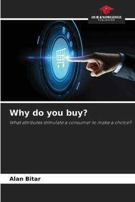 Why do you buy? by Bitar, Alan
