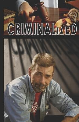 Criminalized by Maze, Keith