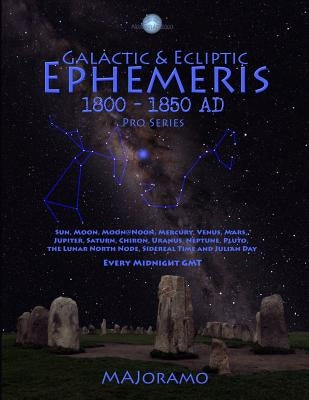 Galactic & Ecliptic Ephemeris 1800 - 1850 Ad by Joramo, Morten Alexander