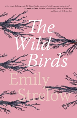 The Wild Birds by Strelow, Emily