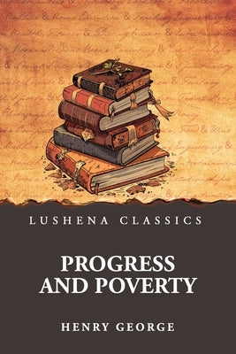 Progress and Poverty by Henry George