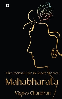 Mahabharata: The Eternal Epic in Short Stories by Vignes Chandran