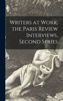 Writers at Work, the Paris Review Interviews, Second Series by Anonymous