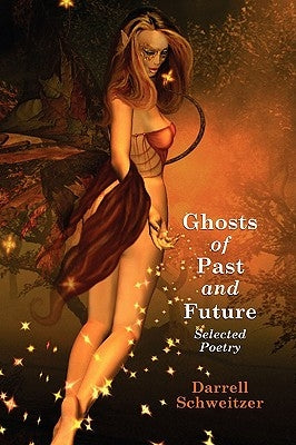 Ghosts of Past and Future: Selected Poetry by Schweitzer, Darrell