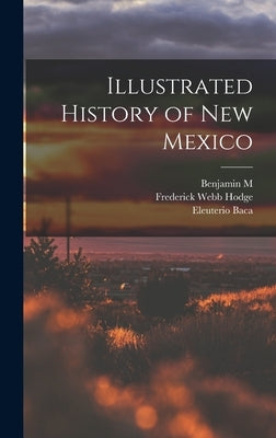 Illustrated History of New Mexico by Hodge, Frederick Webb