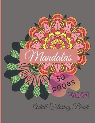 Mandalas Adult Coloring Book - Mandala Coloring Book - Hardback Covers: Mandala Coloring Book - Hardback Covers- 30 Pages by Islam, Sheikh Muhammad Saiful