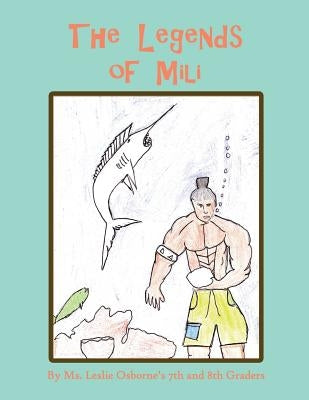 The Legends of Mili by MS Leslie Osborne's 7th and 8th Grade