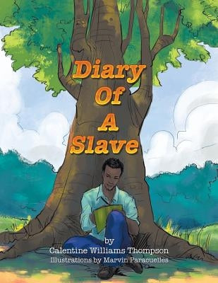 Diary Of A Slave by Thompson, Calentine Williams