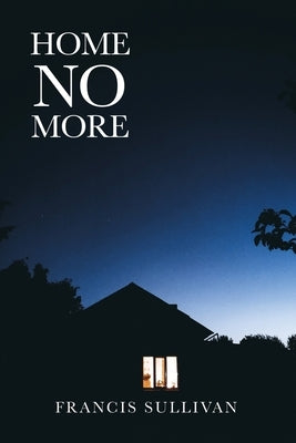 Home No More by Sullivan, Francis