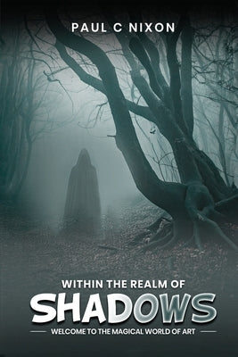 Within the Realm of Shadows by Nixon, Paul Christopher