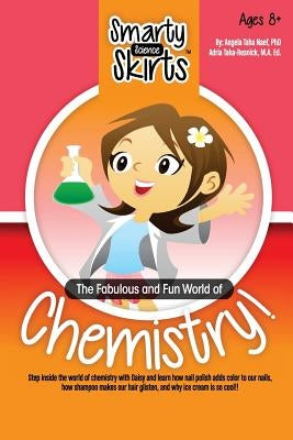 The Fabulous and Fun World of Chemistry!: A science book for girls by girls!! by Taha Resnick, Adria