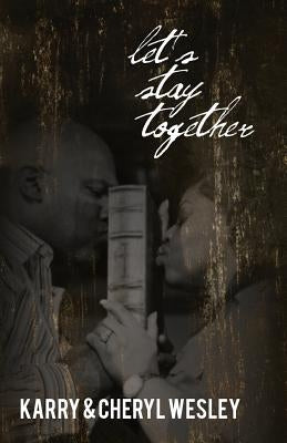 Let's Stay Together by Wesley, Karry