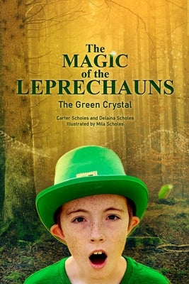 The Magic of the Leprechauns and the Green Crystal by Scholes, Carter
