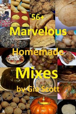 56+ Marvelous Homemade Mixes by Scott, Gia