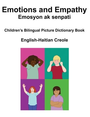 English-Haitian Creole Emotions and Empathy / Emosyon ak senpati Children's Bilingual Picture Book by Carlson, Richard