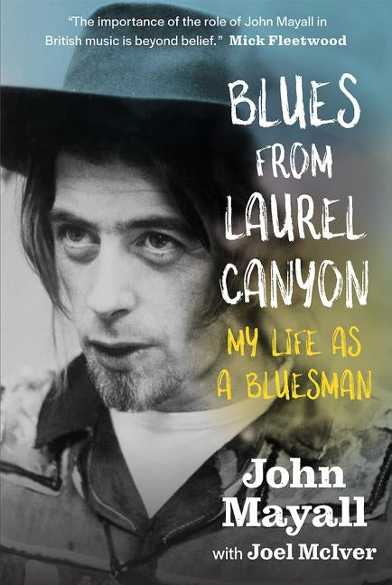 Blues from Laurel Canyon: John Mayall: My Life as a Bluesman by Mayall, John