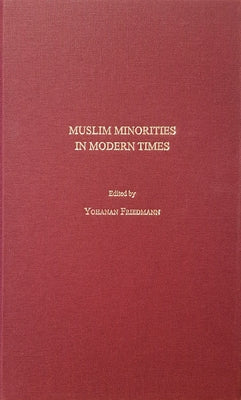 Muslim Minorities in Modern Times by Friedmann, Yohanan