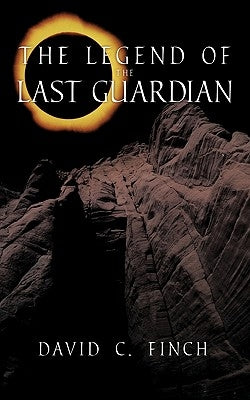 The Legend of the Last Guardian by Finch, David C.