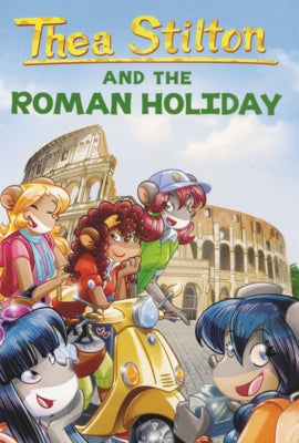 Thea Stilton and the Roman Holiday by Stilton, Thea