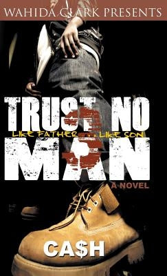 Trust No Man 3: Like Father Like Son by Cash