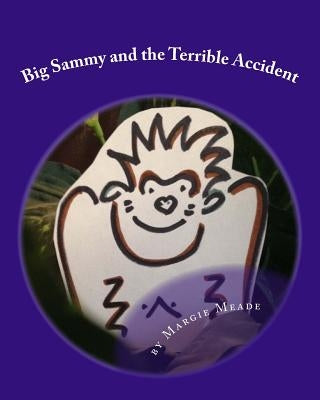Big Sammy and the Terrible Accident: a gorilla book for children by Meade, Margie