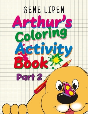 Arthur's Coloring Activity Book Part 2 by Lipen, Gene